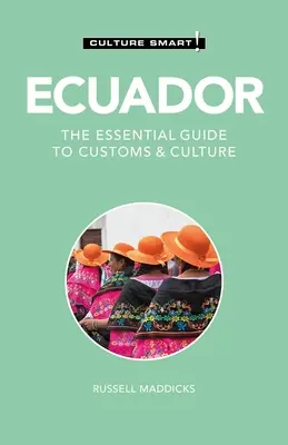 Équateur - La culture à votre service ! Le guide essentiel des coutumes et de la culture - Ecuador - Culture Smart!: The Essential Guide to Customs & Culture