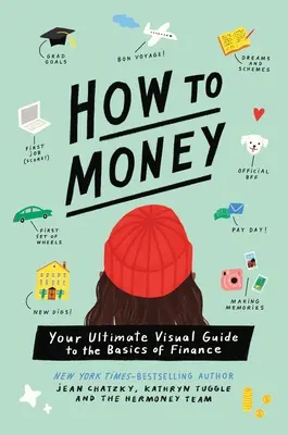 Comment faire de l'argent : Votre guide visuel ultime des bases de la finance - How to Money: Your Ultimate Visual Guide to the Basics of Finance