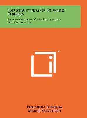 Les structures d'Eduardo Torroja : Autobiographie d'un exploit d'ingénierie - The Structures Of Eduardo Torroja: An Autobiography Of An Engineering Accomplishment