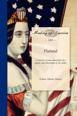 Flatland : Un roman aux multiples dimensions, par un carré, avec des illustrations de l'auteur - Flatland: A Romance of Many Dimensions, by a Square, with Illustration by the Author