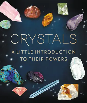 Les cristaux : Une petite introduction à leurs pouvoirs - Crystals: A Little Introduction to Their Powers