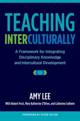 Enseigner de manière interculturelle : Un cadre pour l'intégration des connaissances disciplinaires et du développement interculturel - Teaching Interculturally: A Framework for Integrating Disciplinary Knowledge and Intercultural Development