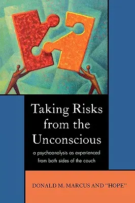 Prendre des risques à partir de l'inconscient : une psychanalyse vécue des deux côtés du divan - Taking Risks from the Unconscious: A Psychoanalysis as Experienced from Both Sides of the Couch