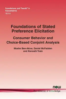 Fondements de l'élicitation des préférences déclarées : Comportement du consommateur et analyse conjointe basée sur le choix - Foundations of Stated Preference Elicitation: Consumer Behavior and Choice-Based Conjoint Analysis