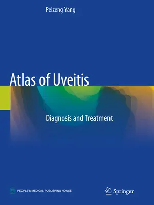 Atlas de l'uvéite - Diagnostic et traitement - Atlas of Uveitis - Diagnosis and Treatment