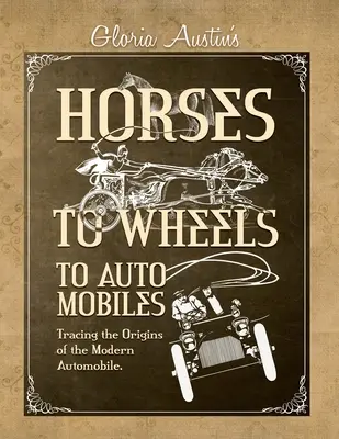 Du cheval à la roue et à l'automobile - Horses to Wheels to Automobiles