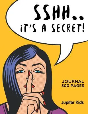 Sshh. C'est un secret ! Journal 300 pages - Sshh. It's a Secret!: Journal 300 Pages