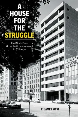 Une maison pour la lutte : La presse noire et l'environnement bâti à Chicago - A House for the Struggle: The Black Press and the Built Environment in Chicago