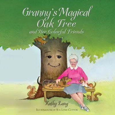 Le chêne magique de grand-mère et ses amis colorés - Granny's Magical Oak Tree and Her Colorful Friends