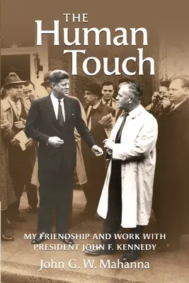 La touche humaine : Mon amitié et mon travail avec le président John F. Kennedy - The Human Touch: My Friendship and Work with President John F. Kennedy