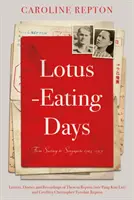 Lotus-Eating Days - Du Surrey à Singapour 1923-1959 : Lettres, journaux et enregistrements de Theresa Repton - Lotus-Eating Days - From Surrey to Singapore 1923-1959: Letters, Diaries and Recordings of Theresa Repton