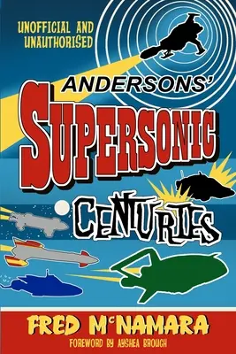 Les siècles supersoniques des Anderson : Les mondes rétrofuturs de Gerry et Sylvia Anderson - Andersons' Supersonic Centuries: The Retrofuture Worlds of Gerry and Sylvia Anderson