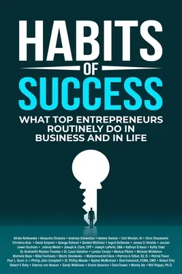 Les habitudes du succès : Ce que les meilleurs entrepreneurs font régulièrement dans les affaires et dans la vie - Habits of Success: What Top Entrepreneurs Routinely Do in Business and in Life