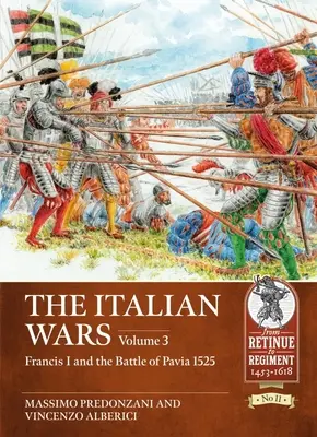 Les Guerres d'Italie : Tome 3 - François Ier et la bataille de Pavie 1525 - The Italian Wars: Volume 3 - Francis I and the Battle of Pavia 1525