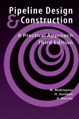 Conception et construction des pipelines - 3e édition - Pipeline Design & Construction - 3rd Edition