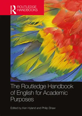 The Routledge Handbook of English for Academic Purposes (Manuel Routledge de l'anglais à des fins académiques) - The Routledge Handbook of English for Academic Purposes