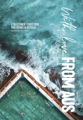 Avec l'amour d'Aus : Une collection d'histoires de vos amis australiens - With Love from Aus: A Collection of Stories from Your Friends in Australia