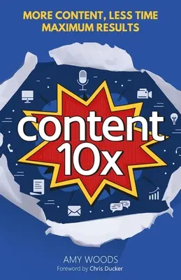 Contenu 10x : Plus de contenu, moins de temps, un maximum de résultats - Content 10x: More Content, Less Time, Maximum Results