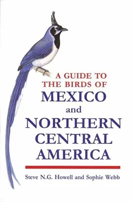 Guide des oiseaux du Mexique et du nord de l'Amérique centrale - A Guide to the Birds of Mexico and Northern Central America