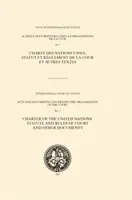 Charte des Nations unies, statut et règlement de la Cour et autres documents - Charter of the United Nations, Statute and Rules of Court and other documents