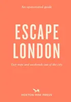 Opinionated Guide : S'évader de Londres - Excursions d'une journée et week-ends hors de la ville - Opinionated Guide: Escape London - Day trips and weekends out of the city