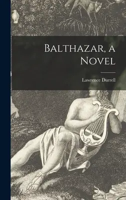 Balthazar, un roman - Balthazar, a Novel