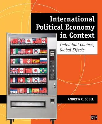 L'économie politique internationale en contexte : Choix individuels, effets globaux - International Political Economy in Context: Individual Choices, Global Effects