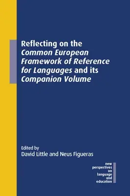 Réflexion sur le Cadre européen commun de référence pour les langues et son volume d'accompagnement - Reflecting on the Common European Framework of Reference for Languages and Its Companion Volume