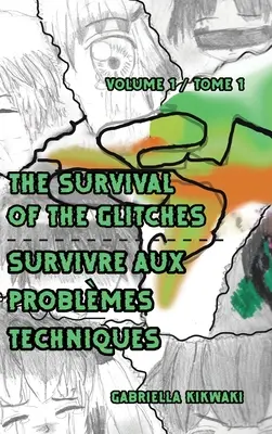 The Survival of the Glitches/Survivre aux problèmes techniques : Volume 1 / Tome 1 - The Survival of the Glitches/Survivre aux problmes techniques: Volume 1 / Tome 1