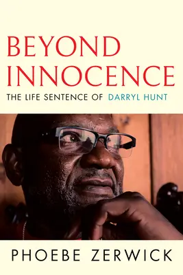 Au-delà de l'innocence : La condamnation à perpétuité de Darryl Hunt - Beyond Innocence: The Life Sentence of Darryl Hunt