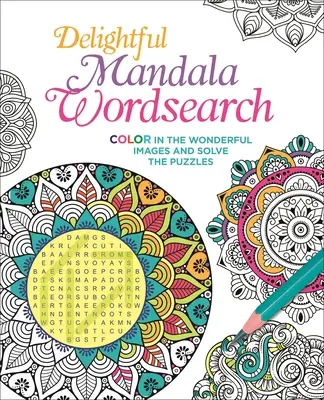 Cherchez les mots-clés Mandala : Coloriez les merveilleuses images et résolvez les énigmes - Delightful Mandala Wordsearch: Color in the Wonderful Images and Solve the Puzzles