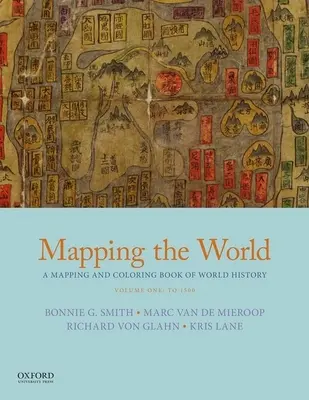 Cartographier le monde : Un livre de cartographie et de coloriage de l'histoire du monde, volume 1 : jusqu'à 1500 - Mapping the World: A Mapping and Coloring Book of World History, Volume One: To 1500
