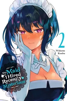 La femme de ménage que j'ai engagée récemment est mystérieuse, Vol. 2 - The Maid I Hired Recently Is Mysterious, Vol. 2