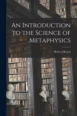 Introduction à la science de la métaphysique - An Introduction to the Science of Metaphysics