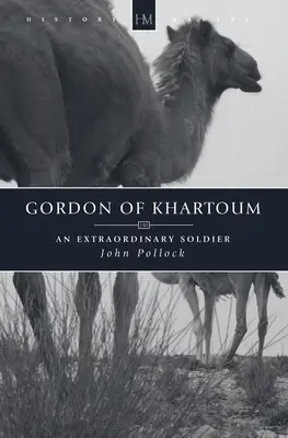 Gordon de Khartoum : Un soldat extraordinaire - Gordon of Khartoum: An Extraordinary Soldier