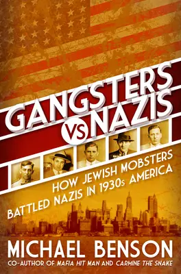 Gangsters vs. Nazis : Comment les mafieux juifs ont combattu les nazis dans l'Amérique de l'époque de la Seconde Guerre mondiale - Gangsters vs. Nazis: How Jewish Mobsters Battled Nazis in Ww2 Era America