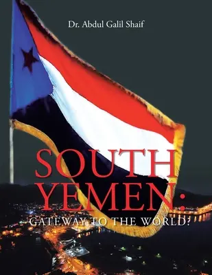 Le Yémen du Sud : La porte du monde ? - South Yemen: Gateway to the World?