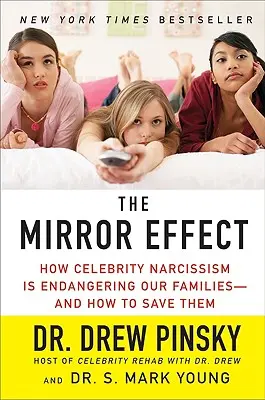 L'effet miroir : comment le narcissisme des célébrités met en danger nos familles - et comment les sauver - The Mirror Effect: How Celebrity Narcissism Is Endangering Our Families--And How to Save Them