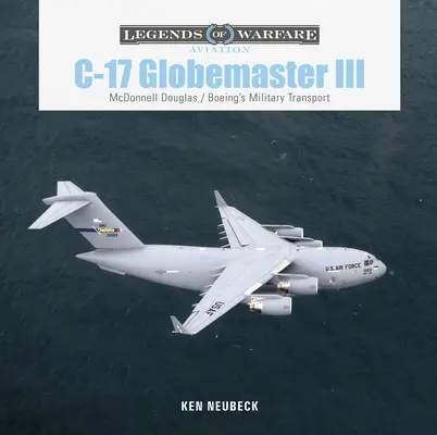 C-17 Globemaster III : le transport militaire de McDonnell Douglas et Boeing - C-17 Globemaster III: McDonnell Douglas & Boeing's Military Transport