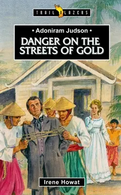 Adoniram Judson : Le danger dans les rues de l'or - Adoniram Judson: Danger on the Streets of Gold