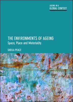 Les environnements du vieillissement : Espace, lieu et matérialité - The Environments of Ageing: Space, Place and Materiality