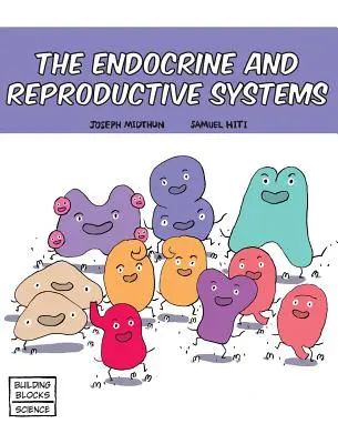 Les systèmes endocrinien et reproducteur - The Endocrine and Reproductive Systems