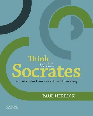 Réfléchir avec Socrate : Une introduction à la pensée critique - Think with Socrates: An Introduction to Critical Thinking