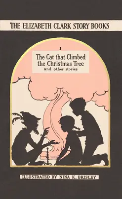 Le chat qui grimpait au sapin de Noël - Les livres d'histoires d'Elizabeth Clark - Cat that Climbed the Christmas Tree - The Elizabeth Clark Story Books