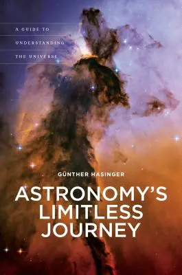 Le voyage illimité de l'astronomie : Un guide pour comprendre l'univers - Astronomy's Limitless Journey: A Guide to Understanding the Universe