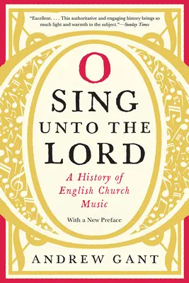 O Sing Unto the Lord : Une histoire de la musique religieuse anglaise - O Sing Unto the Lord: A History of English Church Music