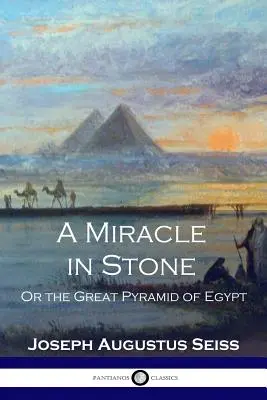 Un miracle dans la pierre : Ou la grande pyramide d'Égypte - A Miracle in Stone: Or the Great Pyramid of Egypt