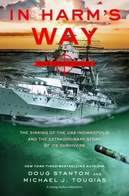 In Harm's Way (Young Readers Edition) : Le naufrage de l'USS Indianapolis et l'histoire de ses survivants - In Harm's Way (Young Readers Edition): The Sinking of the USS Indianapolis and the Story of Its Survivors