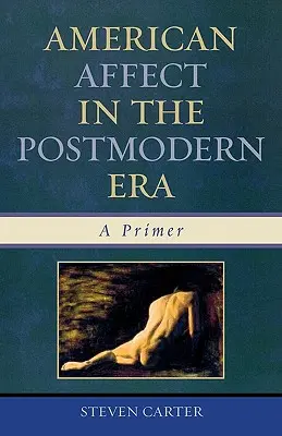 L'affect américain à l'ère postmoderne : Un abécédaire - American Affect in the Postmodern Era: A Primer