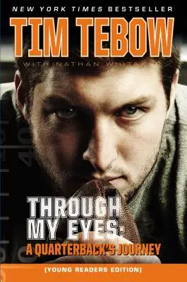 À travers mes yeux : le parcours d'un quarterback, édition pour jeunes lecteurs - Through My Eyes: A Quarterback's Journey, Young Reader's Edition